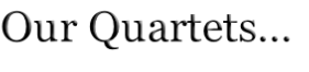 Our Quartets…