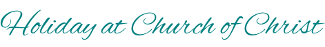 Holiday at Church of Christ